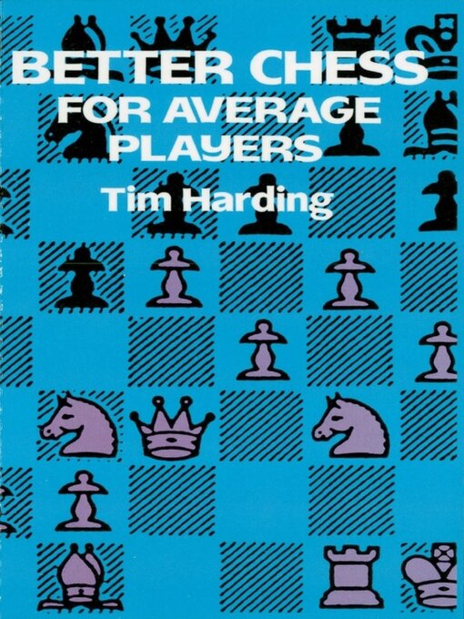 Title details for Better Chess for Average Players by Tim Harding - Wait list